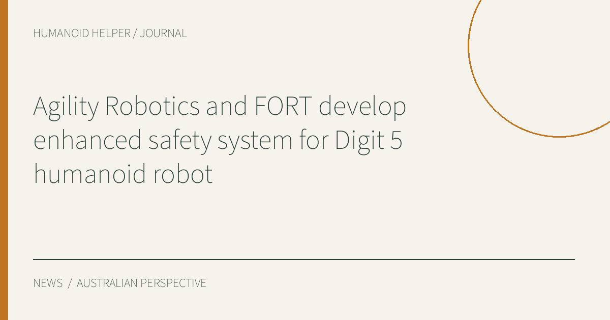 Agility Robotics and FORT develop enhanced safety system for Digit 5 humanoid robot — HHA editorial title graphic
