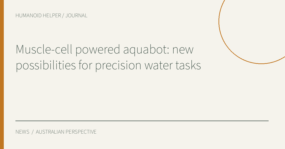 Muscle-cell powered aquabot: new possibilities for precision water tasks — HHA editorial title graphic