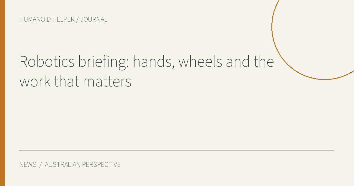 Robotics briefing: hands, wheels and the work that matters — HHA editorial title graphic
